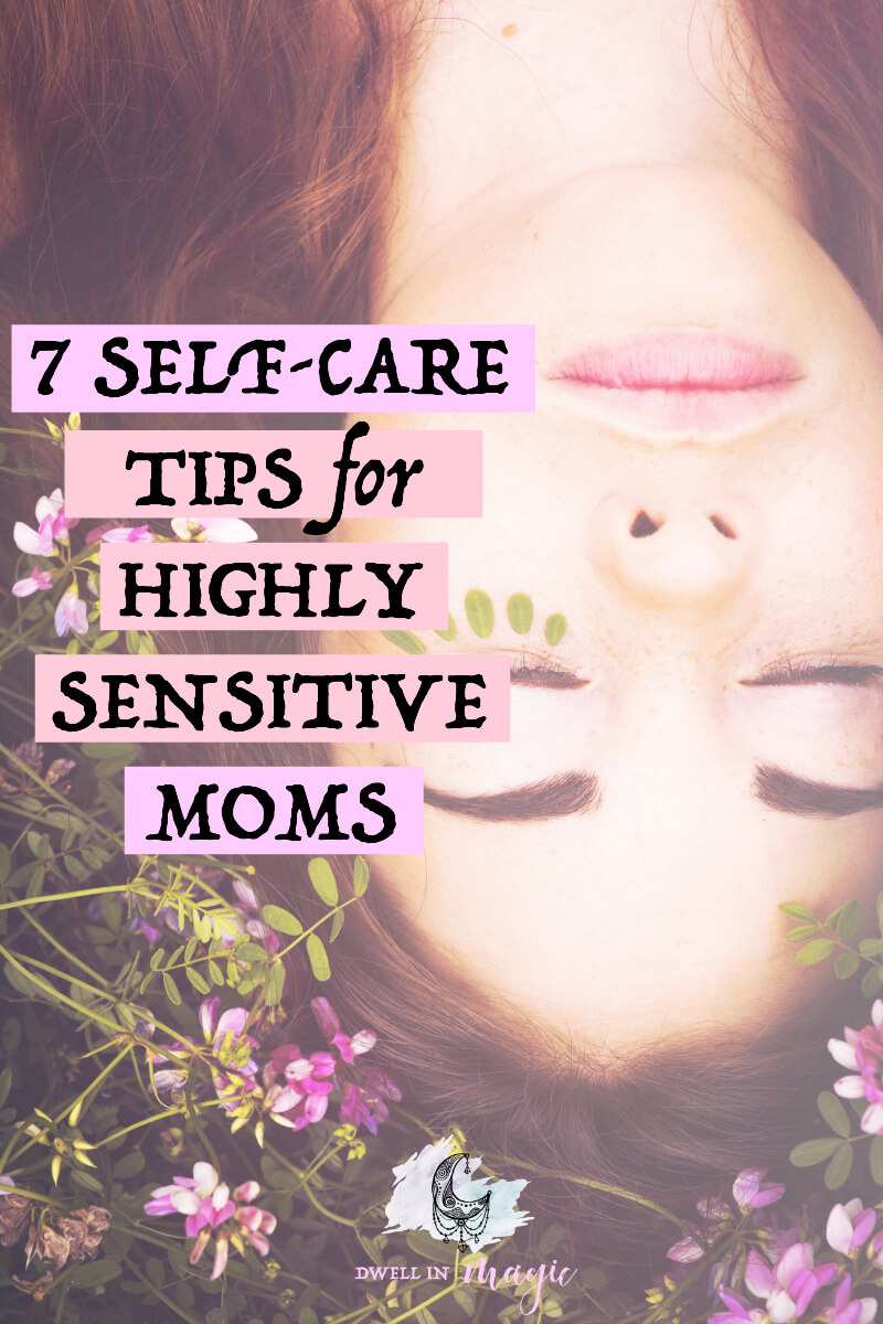 Transformational self-care tips for highly sensitive moms