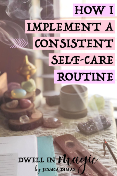 How I make self-care a consistent part of my daily routine #selfcare #sacredselfcare #divinefeminine #selfcaretips #witchythings #witchyblog
