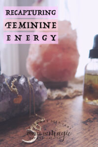 recapturing feminine energy