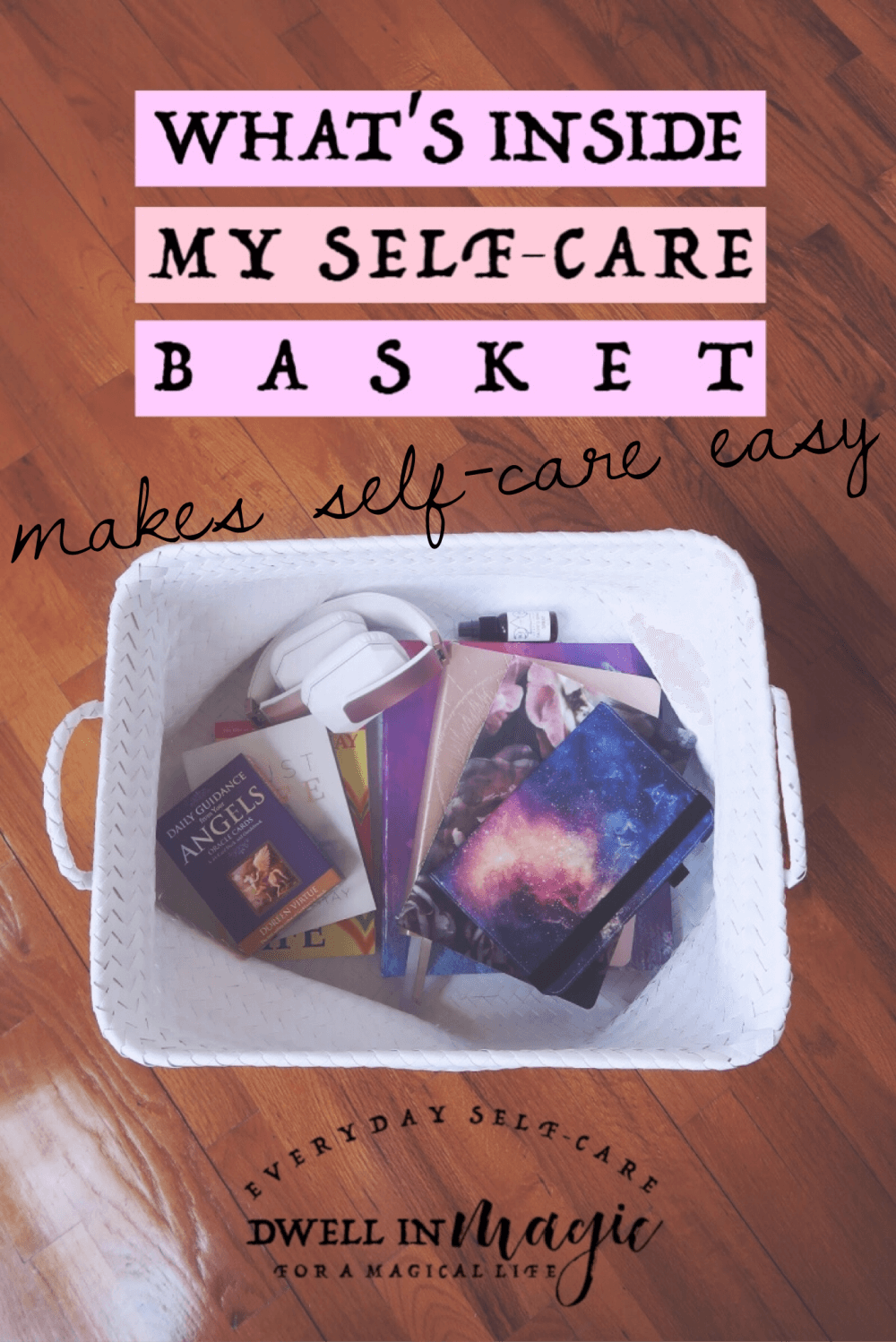 What to put inside a self-care basket so that you'll want to practice self-care every day.