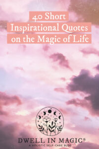Magic Short Quotes 40 Short Inspirational Quotes About the Magic of Life - Dwell in Magic®