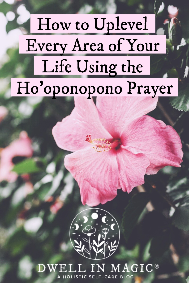 How to uplevel and heal every area of your life using the ho'oponopono prayer