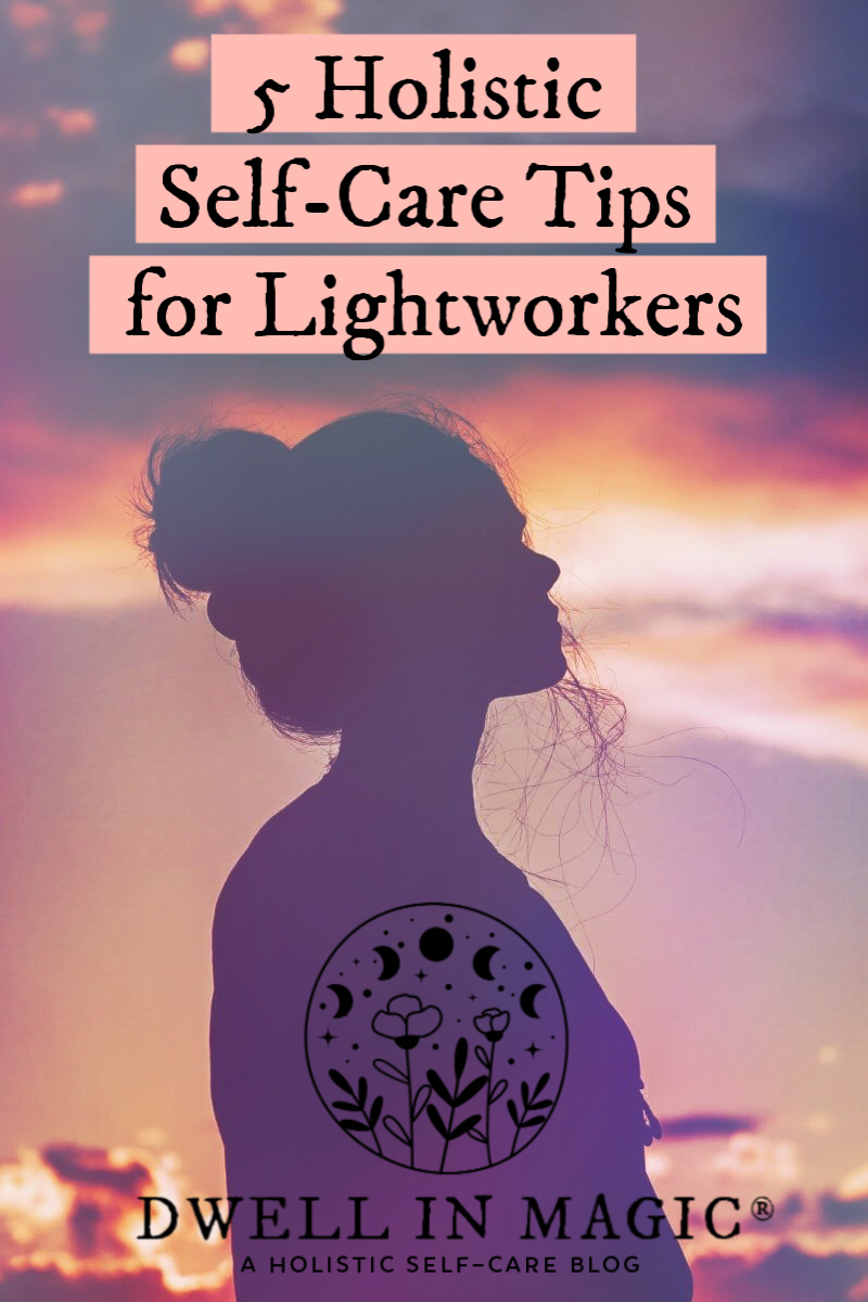 holistic self-care tips for the lightworker