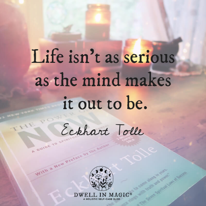 Life isn't as serious Eckhart Tolle quote