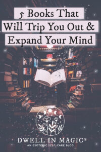 5 books that will trip you out and expand your mind