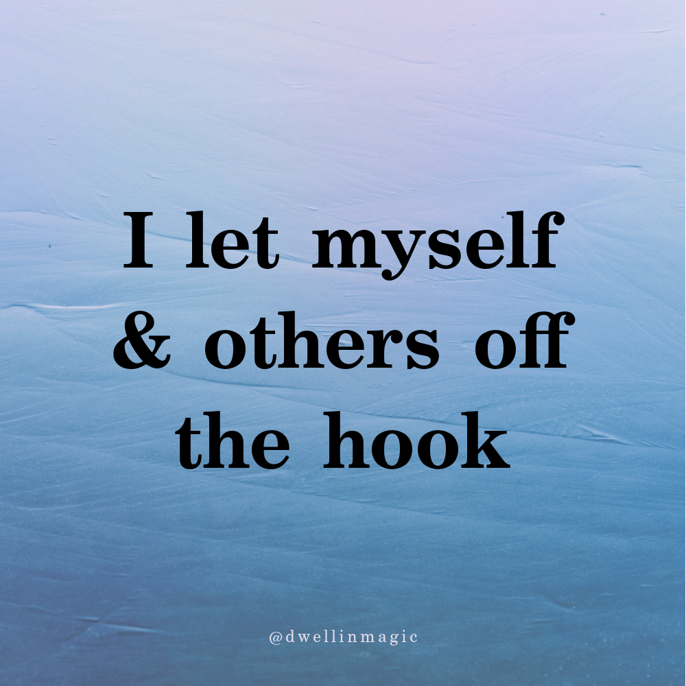 Let yourself off the hook self love affirmations