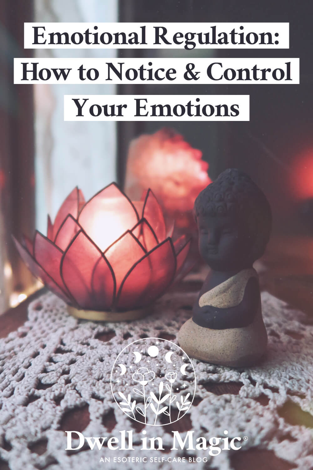 Emotional regulation: how to notice and gain control over your emotions