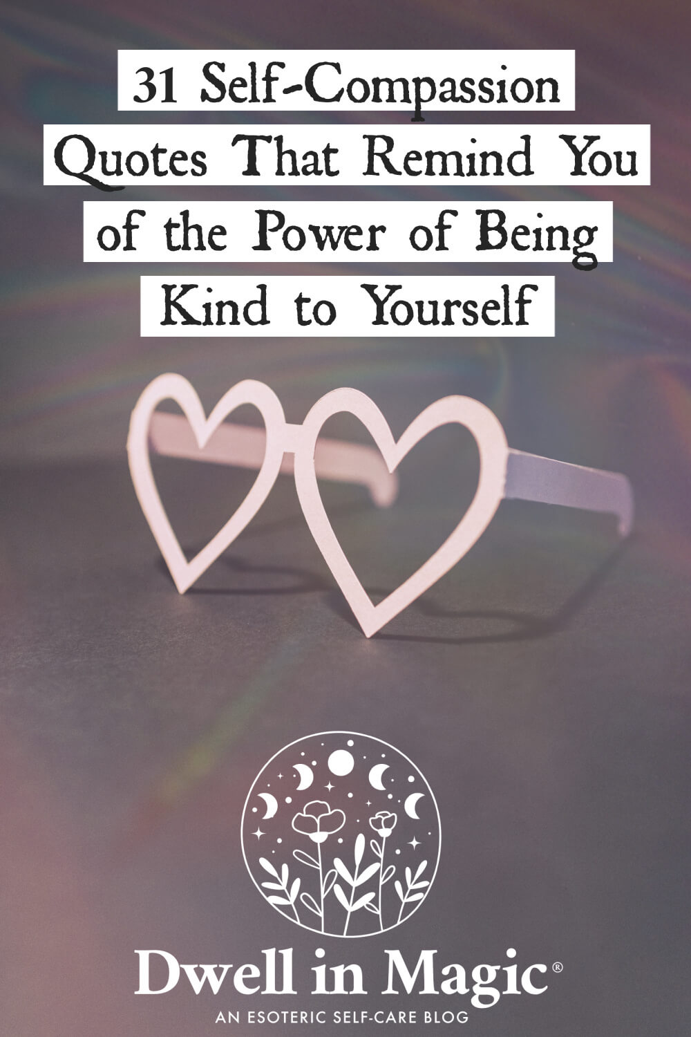 31 Self Compassion Quotes That Remind You of the Power of Being Kind to Yourself