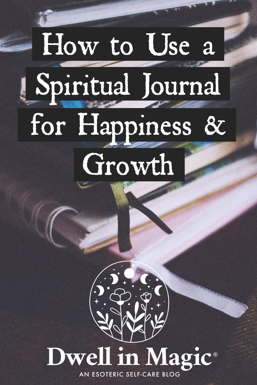 How to use a spiritual journal for happiness and growth