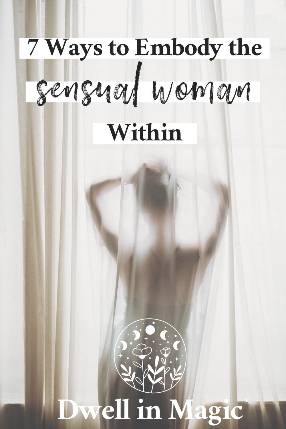 7 ways to embody the sensual woman within 