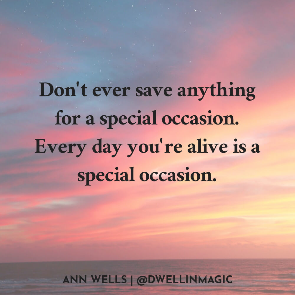 Every day of your life is a special occasion