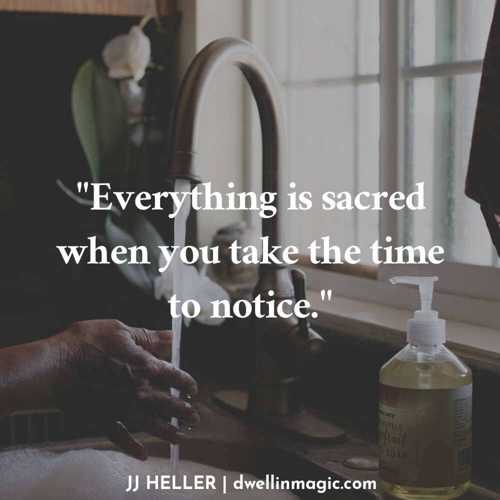 Everything is sacred when you take the time to notice - JJ Heller mindfulness quote