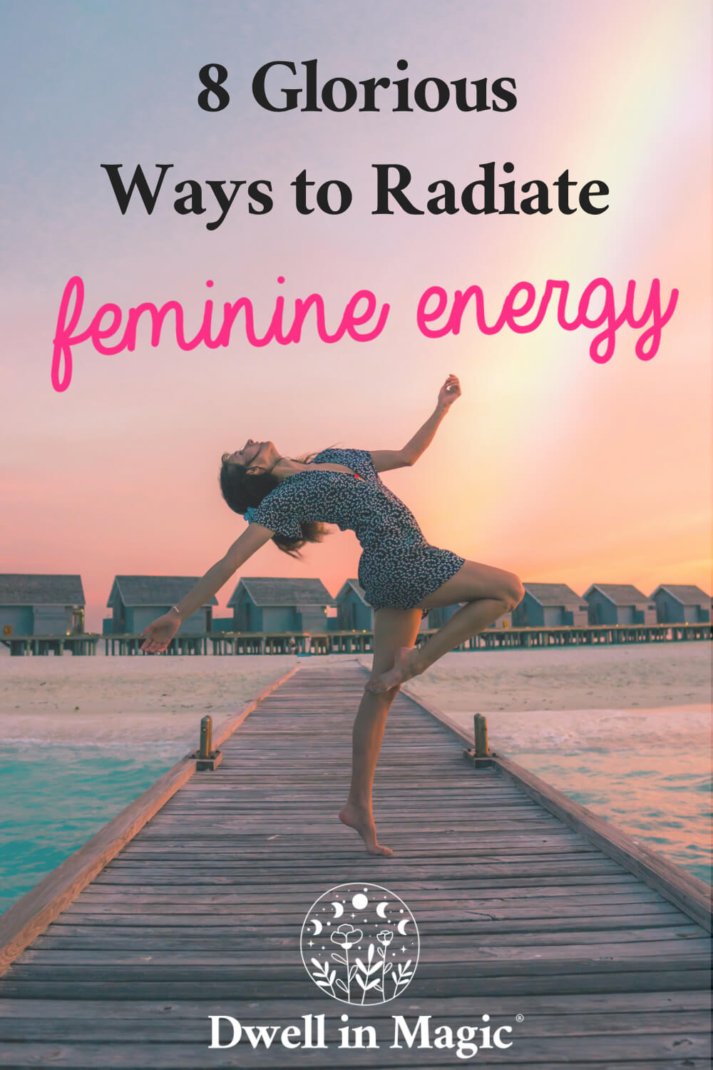 8 Glorious Ways to Radiate Feminine Energy