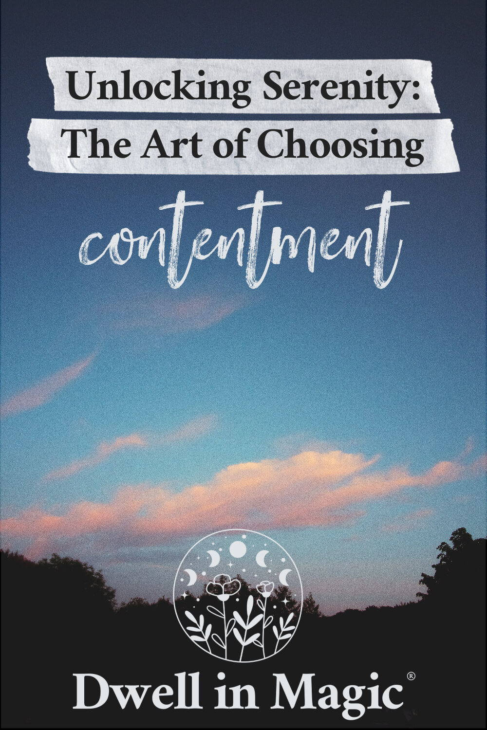 Six ways to unlock the serenity and absolute MAGIC of choosing a life of contentment.