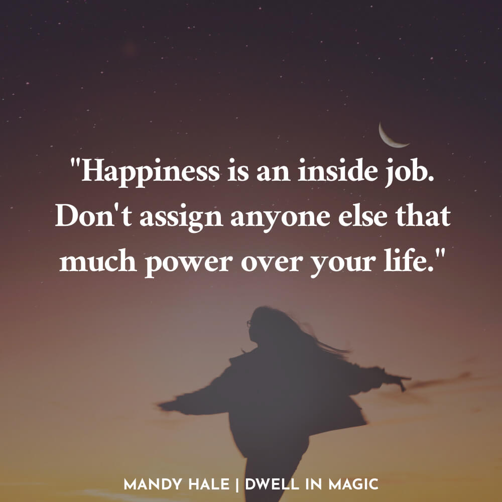 Happiness is an inside job quote Mandy Hale live for yourself