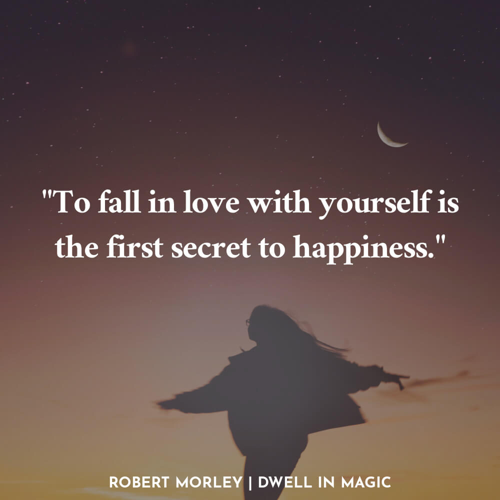 Fall in love with yourself quote Robert Morley